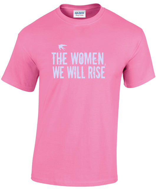 The Women, We Will Rise T-Shirt